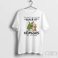 Classic Grinch One Day Im Going To Say Fuck It And Let All My Demons T-Shirts, Hoodie, Sweatshirt | ZylaModa.com