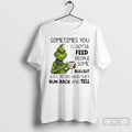 Classic Grinch Sometimes You Gotta Feed People Some Bullsht T-Shirts, Hoodie, Sweatshirt | ZylaModa.com