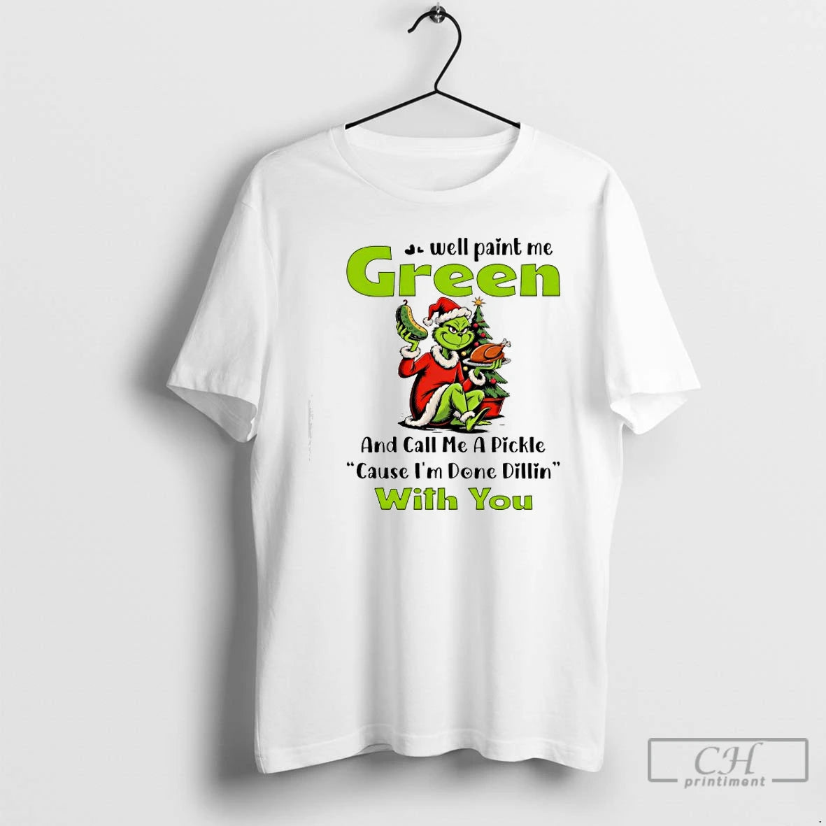 Classic Grinch Well Paint Me Green And Call Me A Pickle Cause Im Done Dillin T-Shirts, Hoodie, Sweatshirt | ZylaModa.com