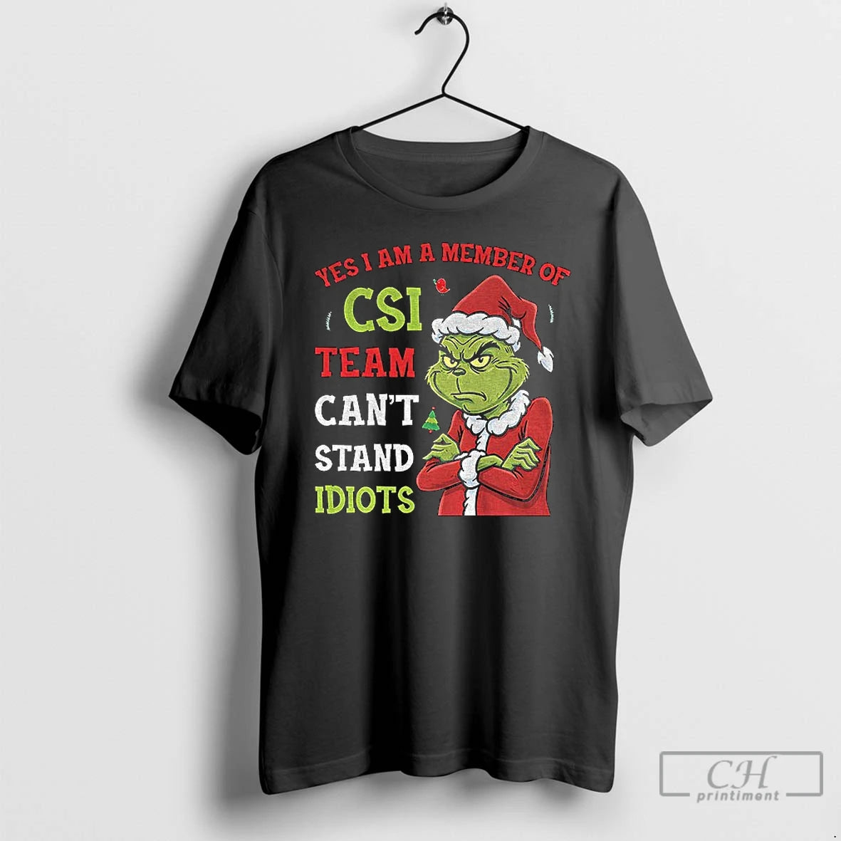 Classic Grinch Yes I Am A Member Of The Csi Team Cant Stand Idiots Christmas T-Shirts, Hoodie, Sweatshirt | ZylaModa.com