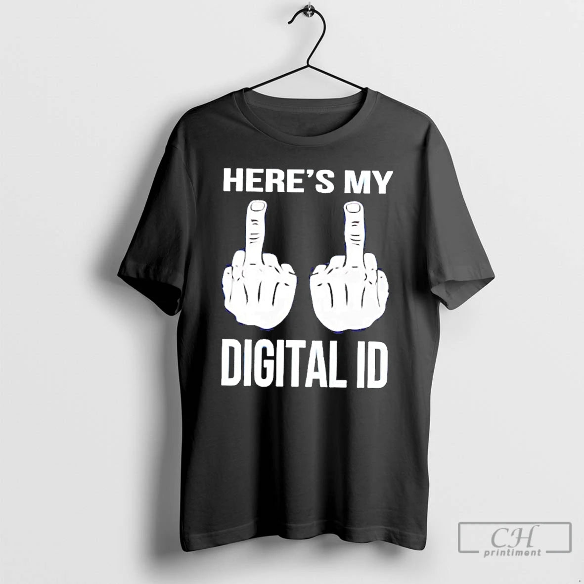 Classic Heres My Digital Id Middle Fuck T-Shirts, Hoodie, Sweatshirt | ZylaModa.com