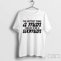 Classic Hottest Thing A Man Can Do Is Be A Woman T-Shirts, Hoodie, Sweatshirt | ZylaModa.com