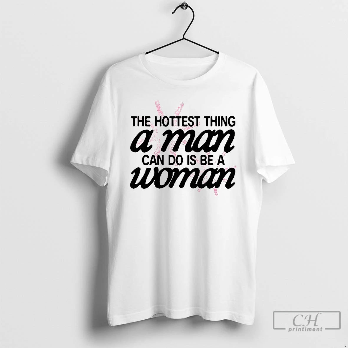 Classic Hottest Thing A Man Can Do Is Be A Woman T-Shirts, Hoodie, Sweatshirt | ZylaModa.com