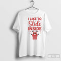 Classic I Like To Slide Inside Funny T-Shirts, Hoodie, Sweatshirt | ZylaModa.com