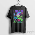Classic I May Be Stupid But At Least I Dont Think Chat Gpt Is My T-Shirts, Hoodie, Sweatshirt | ZylaModa.com