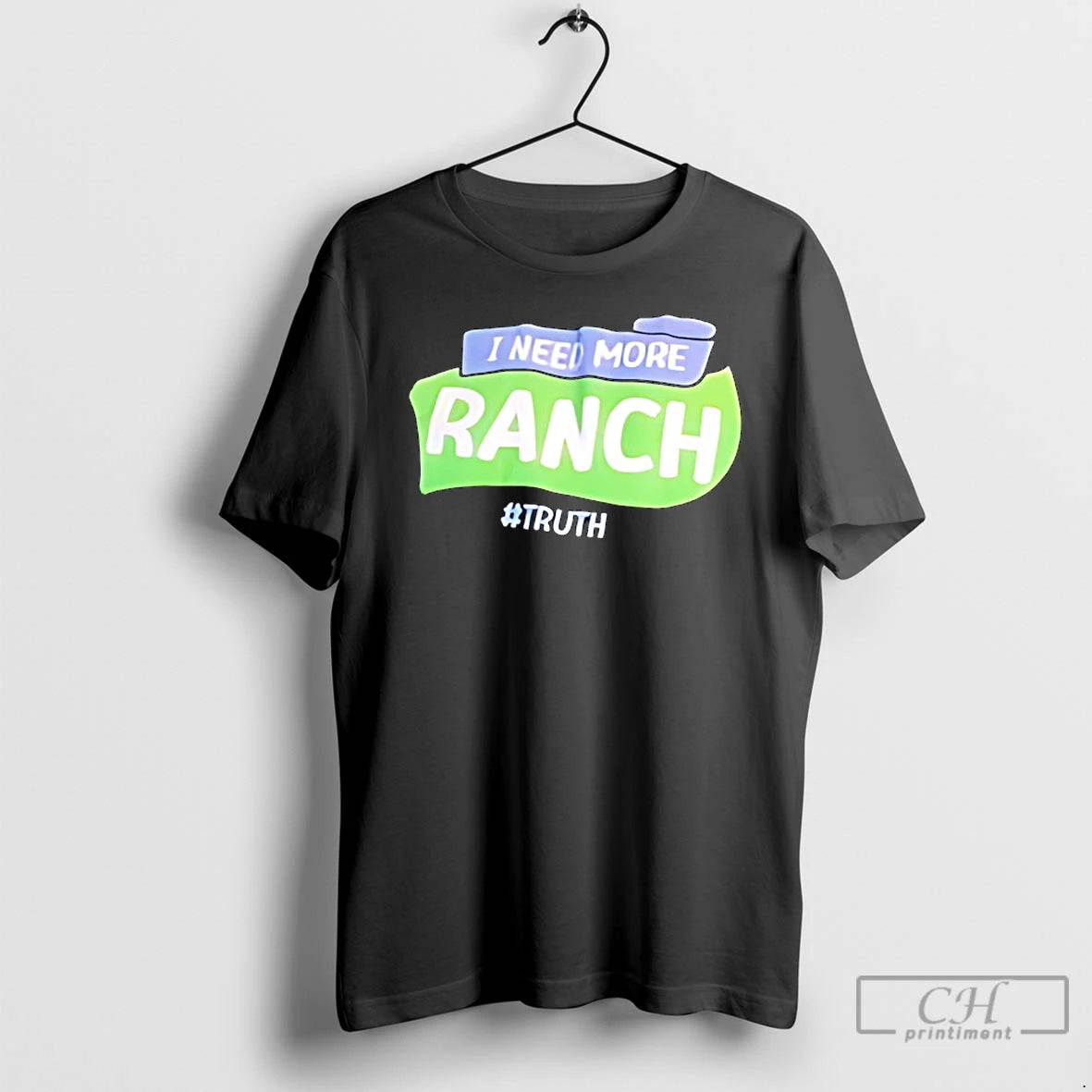 Classic I Need More Ranch Truth T-Shirts, Hoodie, Sweatshirt | ZylaModa.com
