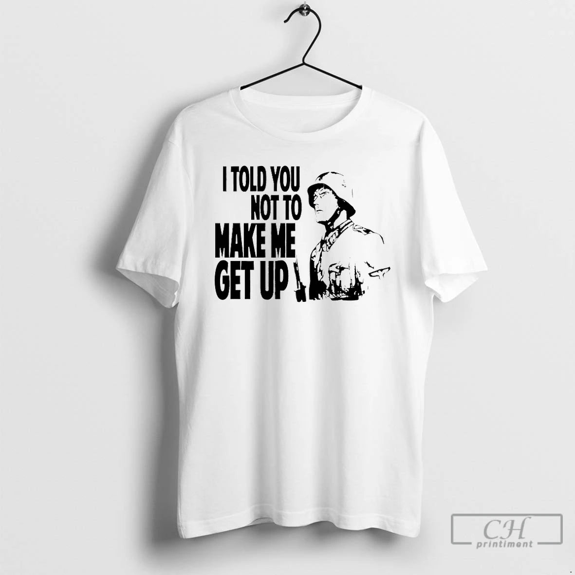 Classic I Told You Not To Make Me Get Up T-Shirts, Hoodie, Sweatshirt | ZylaModa.com
