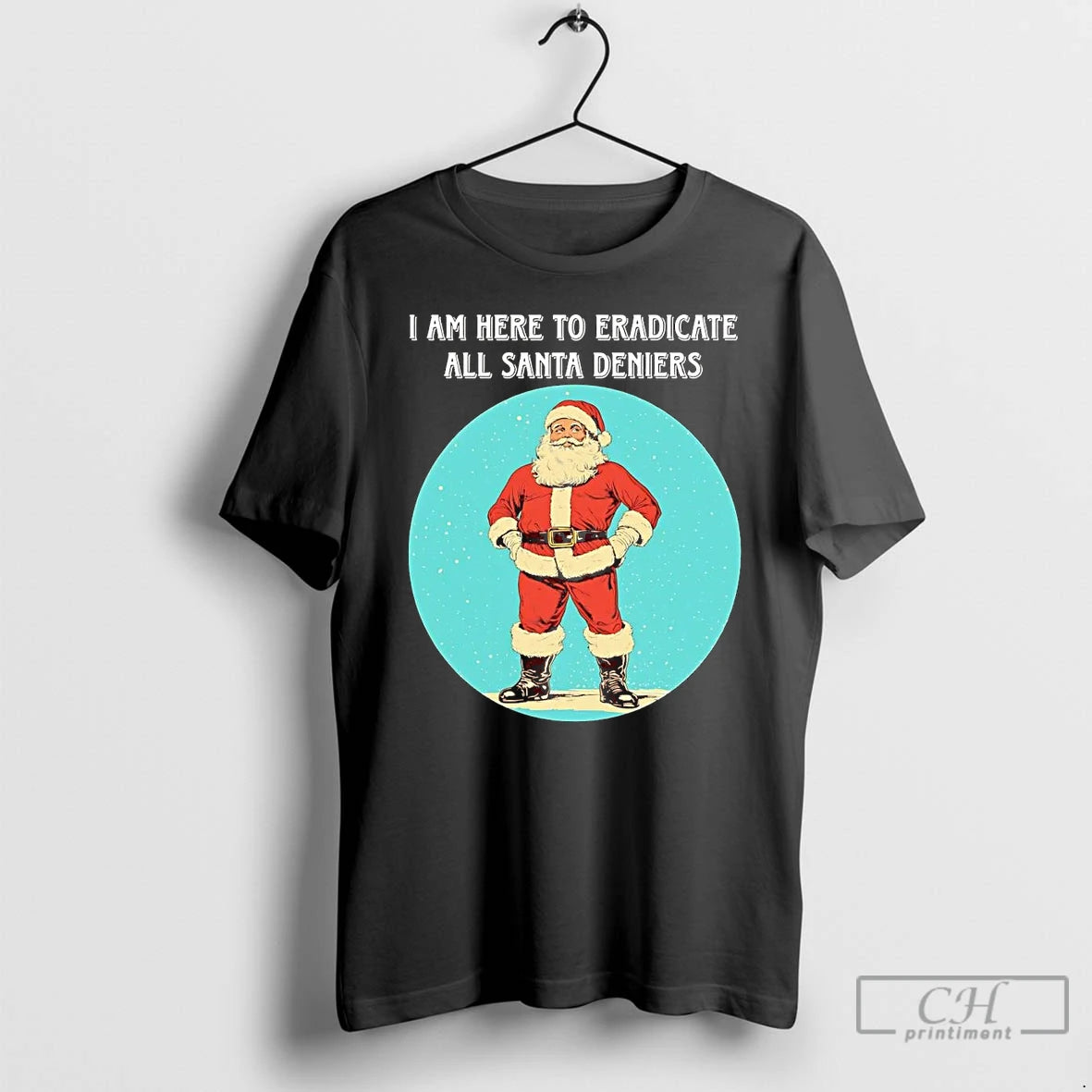 Classic I Am Here To Eradicate All Santa Deniers Christmas T-Shirts, Hoodie, Sweatshirt | ZylaModa.com