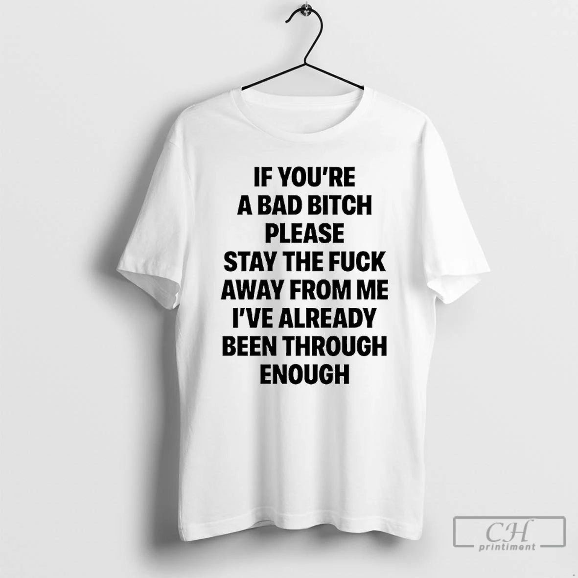 Classic If Youre A Bad Bitch Please Stay The Fuck Away From Me Ive Already T-Shirts, Hoodie, Sweatshirt | ZylaModa.com