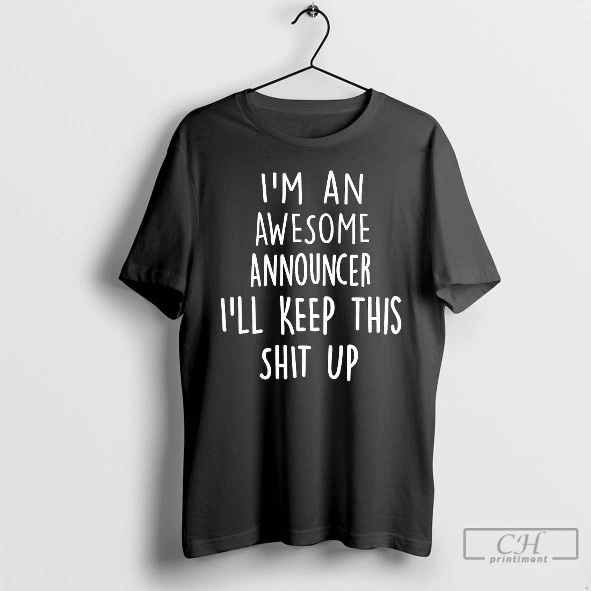 Classic Im An Awesome Announcer Ill Keep This Shit Up T-Shirts, Hoodie, Sweatshirt | ZylaModa.com