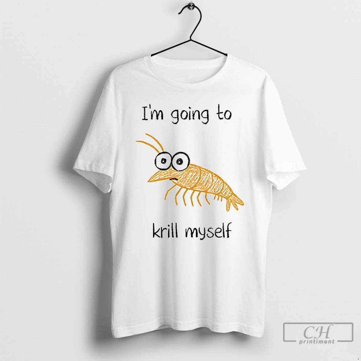 Classic Im Going To Krill Myself T-Shirts, Hoodie, Sweatshirt | ZylaModa.com