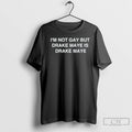 Classic Im Not Gay But Drake Maye Is Drake Maye T-Shirts, Hoodie, Sweatshirt | ZylaModa.com