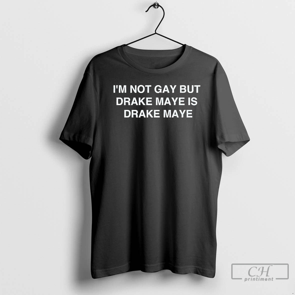 Classic Im Not Gay But Drake Maye Is Drake Maye T-Shirts, Hoodie, Sweatshirt | ZylaModa.com