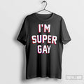 Classic Im Super Gay T-Shirts, Hoodie, Sweatshirt | ZylaModa.com