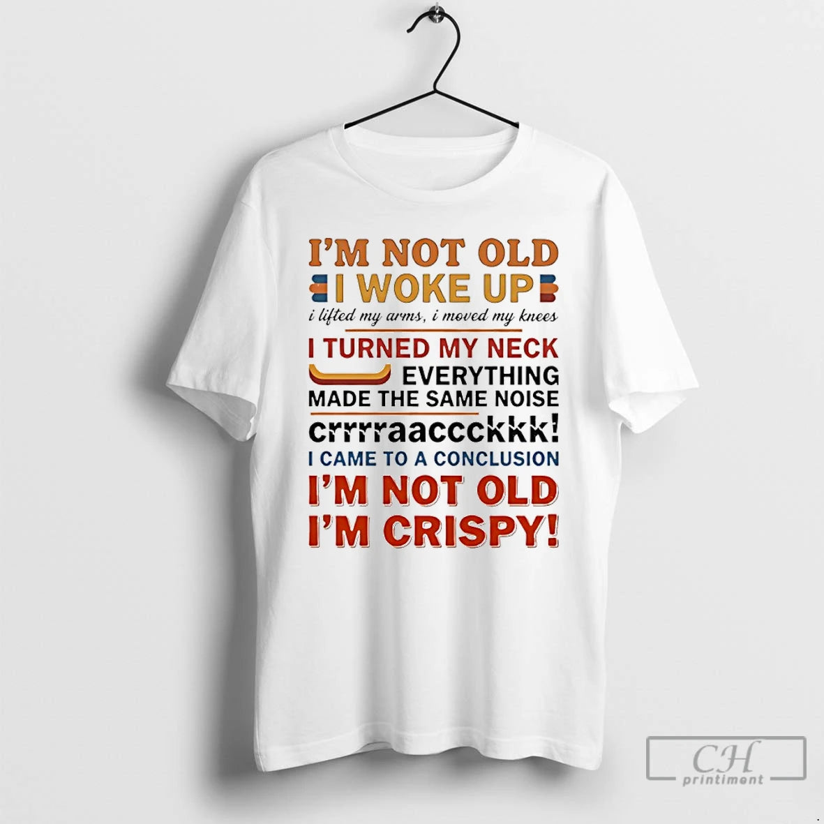 Classic Im Not Old I Woke Up I Lifted My Arms I Moved My Knees T-Shirts, Hoodie, Sweatshirt | ZylaModa.com