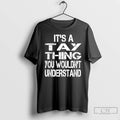 Classic Its A Tay Thing You Wouldnt Understand T-Shirts, Hoodie, Sweatshirt | ZylaModa.com