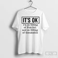 Classic Its Ok Im On 500mg Of Fukitol And On 300mg Of Gosukadik T Shirts Hoodie, Sweatshirt | ZylaModa.com