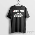 Classic Jack Perry Bite Me Jack Perry T-Shirts, Hoodie, Sweatshirt | ZylaModa.com