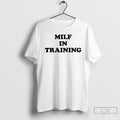 Classic Milf In Training T-Shirts, Hoodie, Sweatshirt | ZylaModa.com