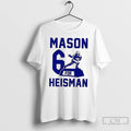 Classic Mason 6 For Heisman T-Shirts, Hoodie, Sweatshirt | ZylaModa.com