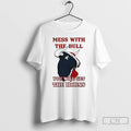 Classic Mess With The Bull You Will Get The Horns T-Shirts, Hoodie, Sweatshirt | ZylaModa.com