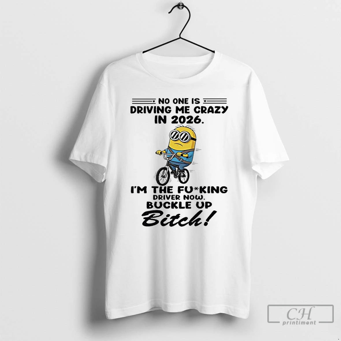 Classic Minion No One Is Driving Me Crazy In 2026 The Fucking Driver Now Buckle T-Shirts, Hoodie, Sweatshirt | ZylaModa.com