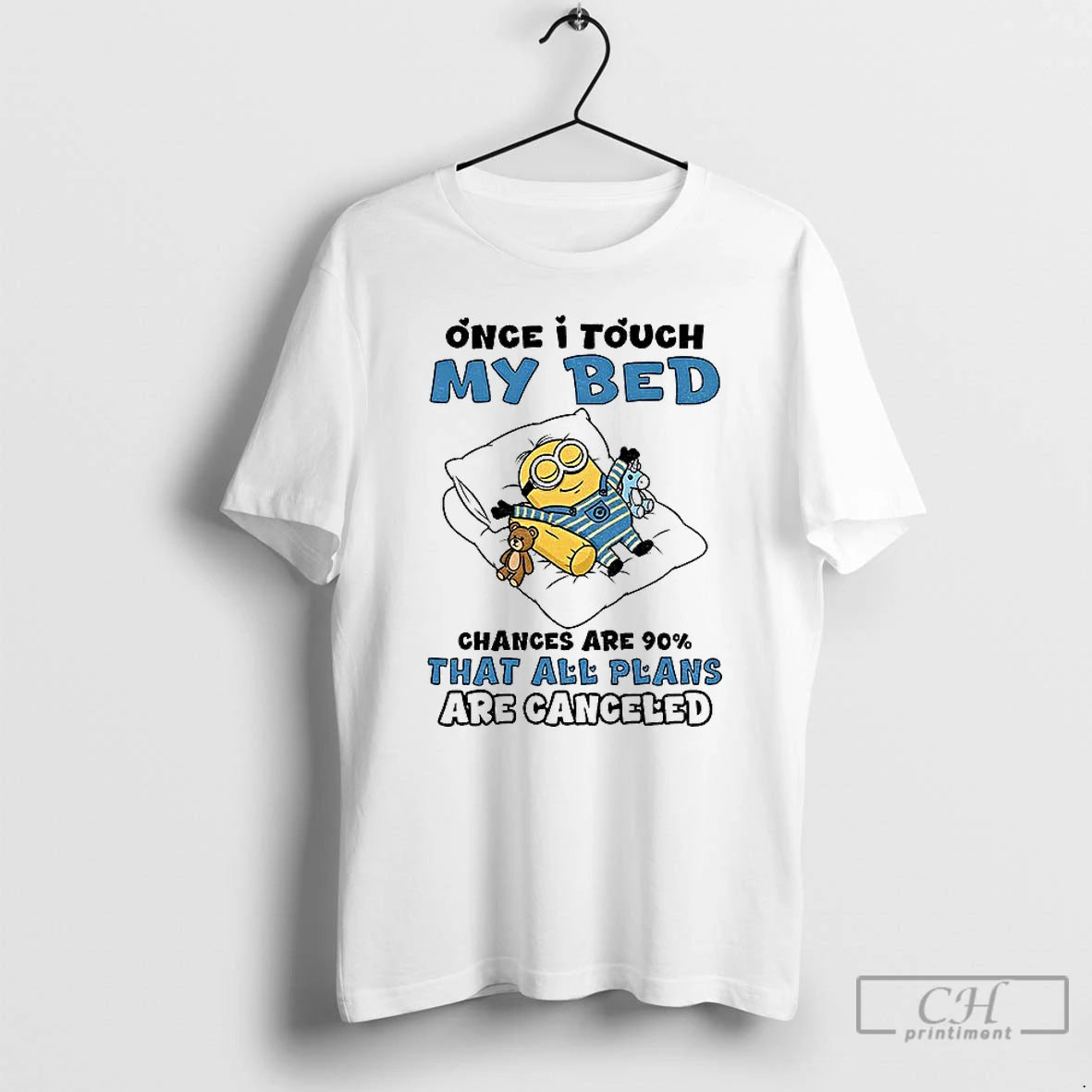 Classic Minion Once I Touch My Bed Chances Are 90 That All Plans Are Canceled T-Shirts, Hoodie, Sweatshirt | ZylaModa.com