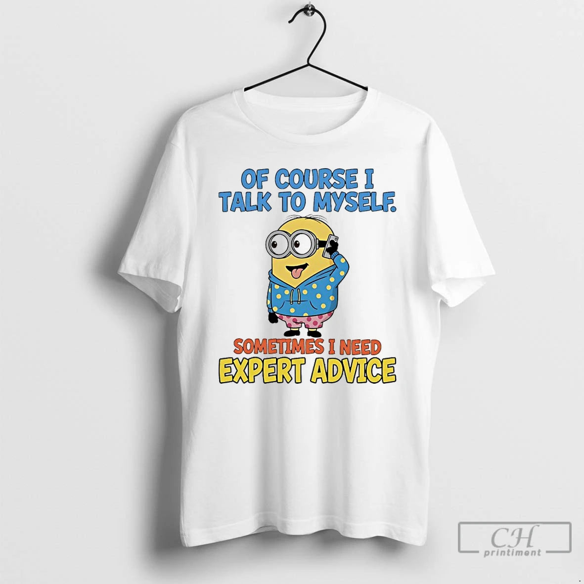 Classic Minions Of Course I Talk To Myself Sometimes I Need Expert Advice T Shirts Hoodie, Sweatshirt | ZylaModa.com