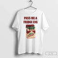 Classic Mtn Dew Addict Caffeine Lover Soda Lover Pass Me A Fridge Cig T Shirts Hoodie, Sweatshirt | ZylaModa.com