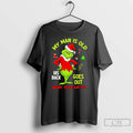 Classic My Man Is Old His Back Goes Out More Than We Do Grinch Christmas T-Shirts, Hoodie, Sweatshirt | ZylaModa.com