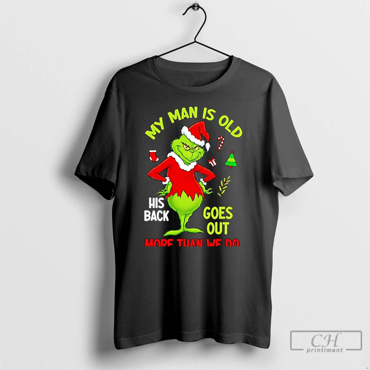 Classic My Man Is Old His Back Goes Out More Than We Do Grinch Christmas T-Shirts, Hoodie, Sweatshirt | ZylaModa.com
