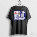 Classic Pray For Bondi Australia Flag T-Shirts, Hoodie, Sweatshirt | ZylaModa.com