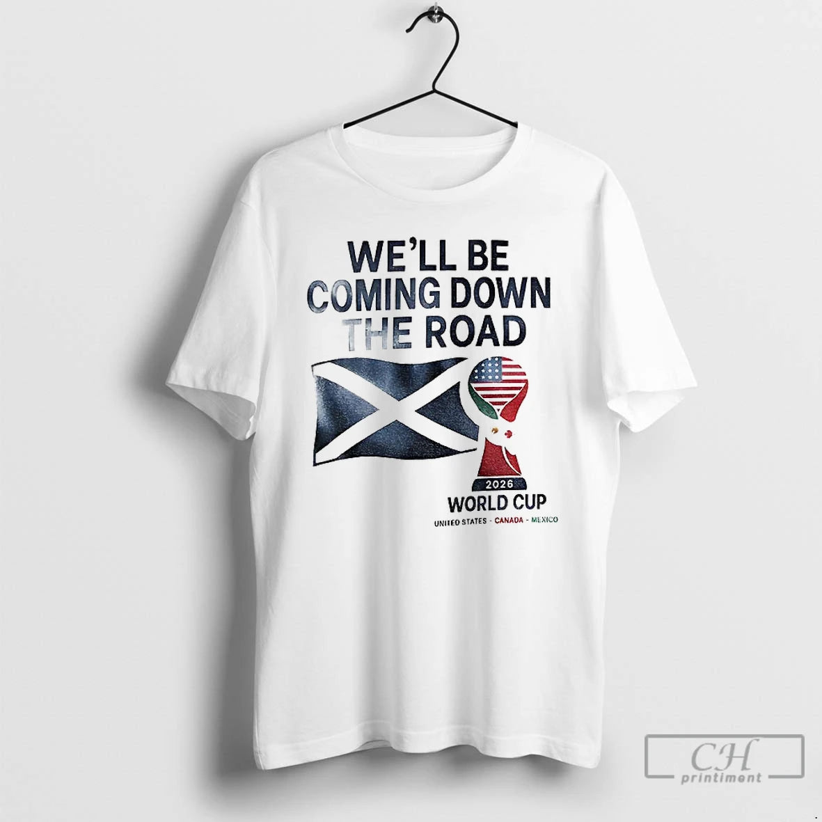 Classic Scotland World Cup 2026 Well Be Coming Football T-Shirts, Hoodie, Sweatshirt | ZylaModa.com