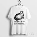 Classic Skin And Bones Cat Mother I Am But Skin And Bones T Shirts Sweater Hoodie, Sweatshirt | ZylaModa.com