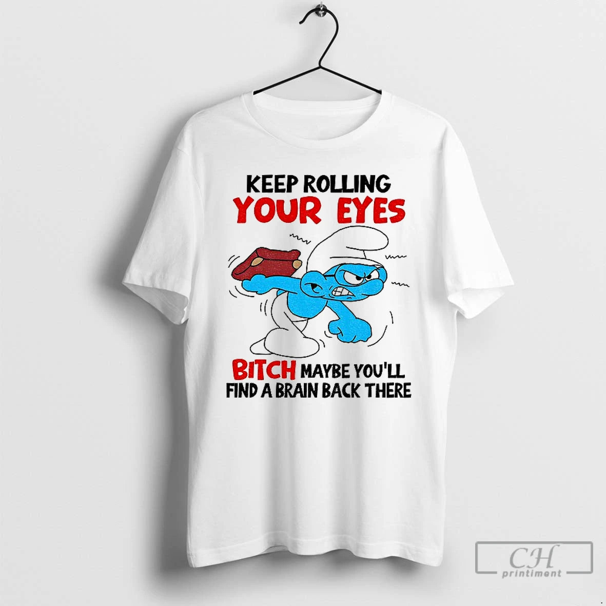 Classic Smurf Keep Rolling Your Eyes Bitch Maybe Youll Find A Brain Back There T-Shirts, Hoodie, Sweatshirt | ZylaModa.com