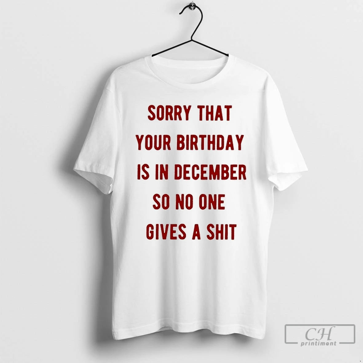 Classic Sorry That Your Birthday Is In December So No One Gives A Shit T-Shirts, Hoodie, Sweatshirt | ZylaModa.com
