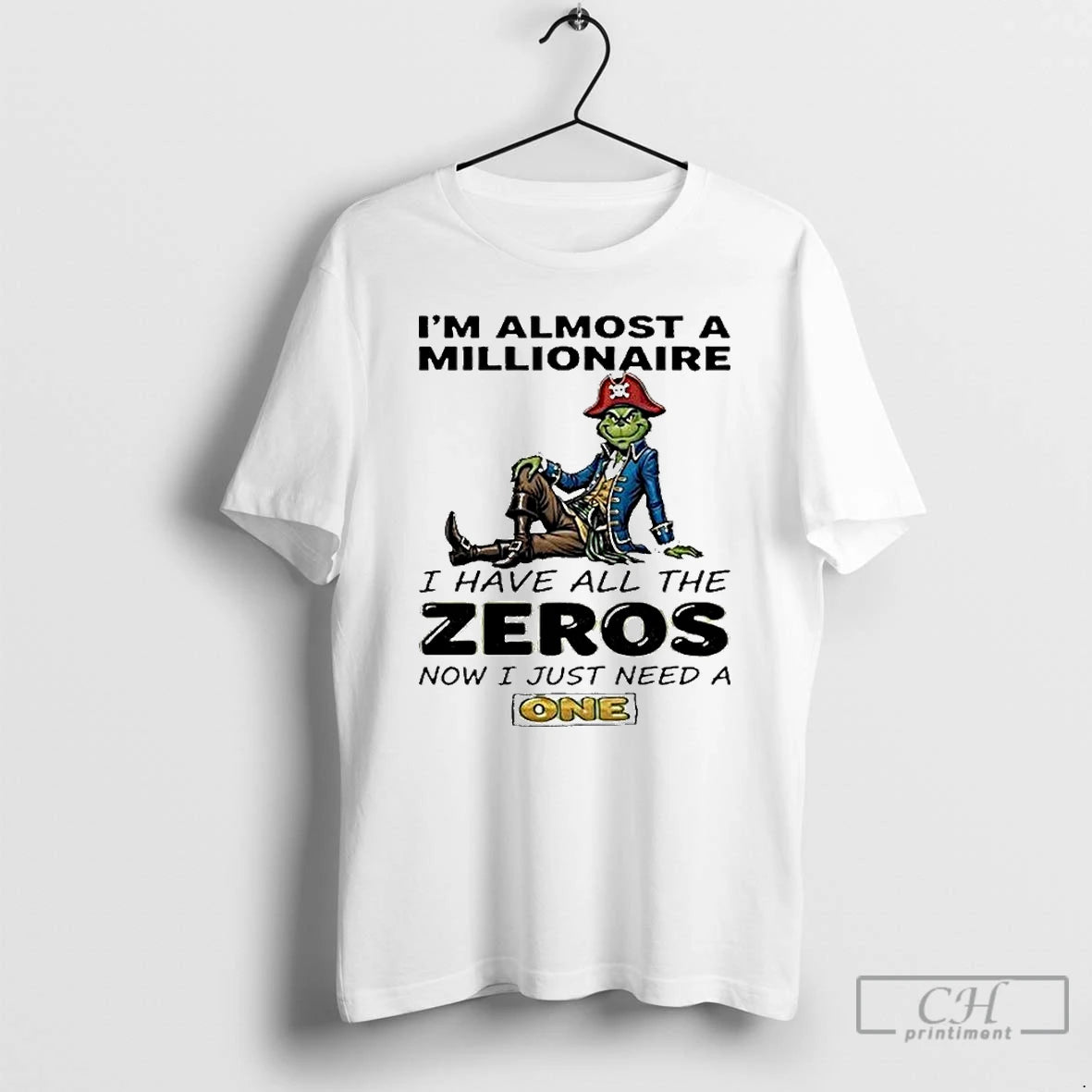 Classic The Grinch Im Almost A Millionaire I Have All The Zeros Now I Just T-Shirts, Hoodie, Sweatshirt | ZylaModa.com
