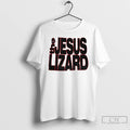 Classic The Jesus Lizard T-Shirts, Hoodie, Sweatshirt | ZylaModa.com
