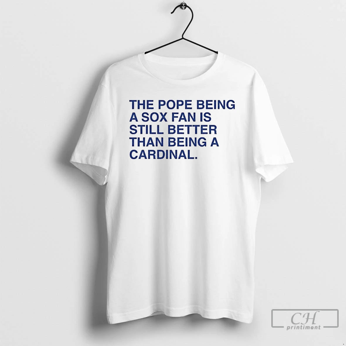 Classic The Pope Being A Sox Fan Is Still Better Than Being A Cardinal T-Shirts, Hoodie, Sweatshirt | ZylaModa.com