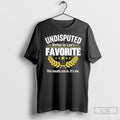 Classic Undisputed Mother In Laws Favorite The Results Are In Its Me T Shirts Sweater Hoodie, Sweatshirt | ZylaModa.com