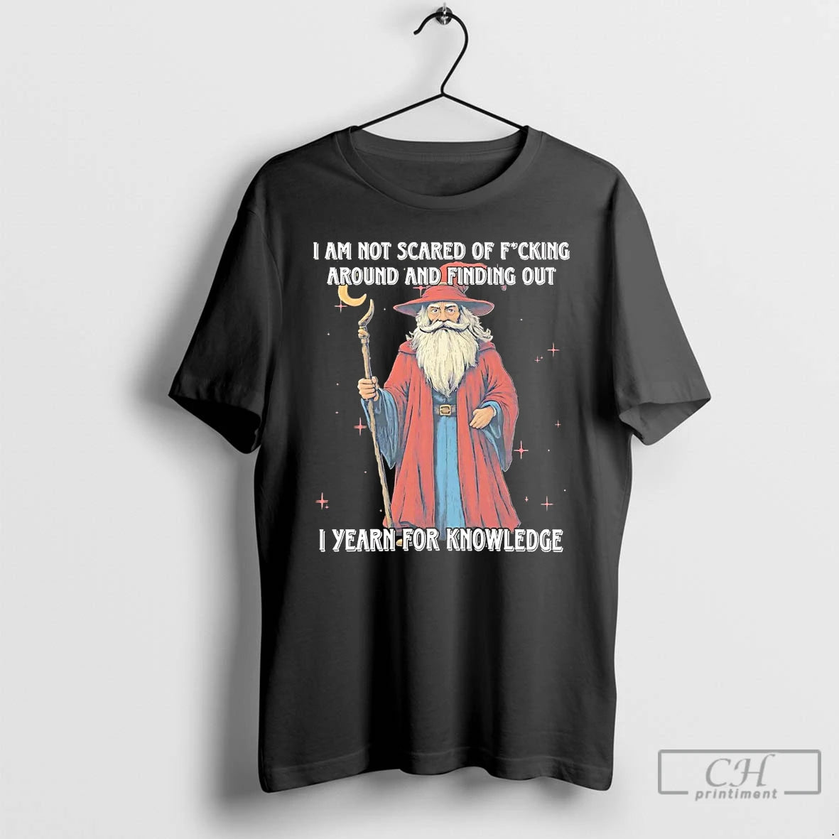 Classic Wizard I Am Not Scared Of Fucking Around And Finding Out T Shirts Sweater Hoodie, Sweatshirt | ZylaModa.com