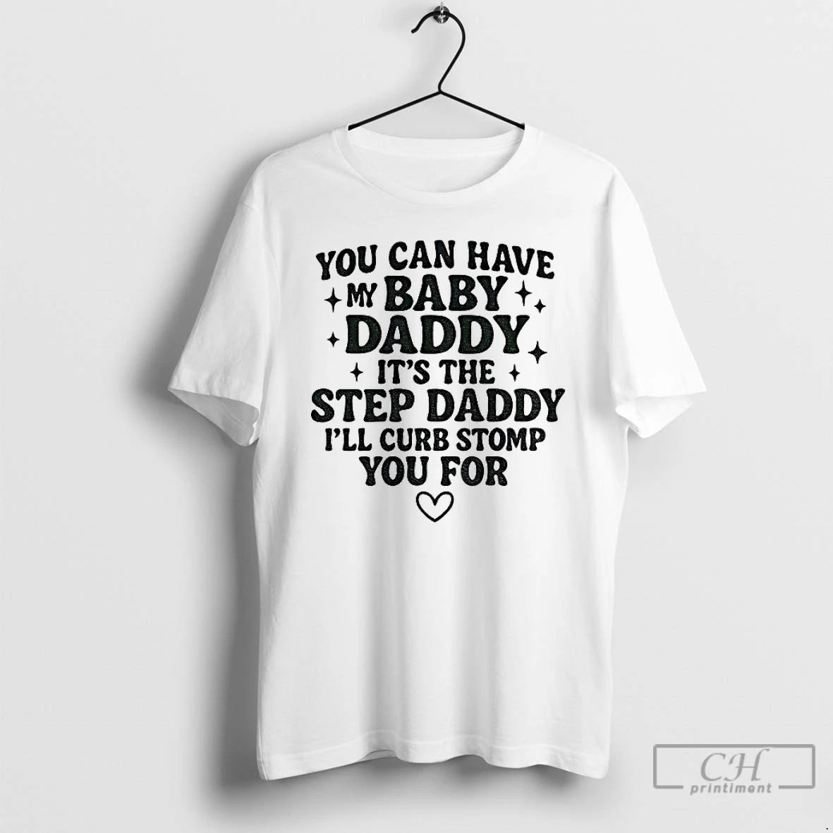 Classic You Can Have My Baby Daddy Its The Step Daddy Funny Quote T Shirts Hoodie, Sweatshirt | ZylaModa.com