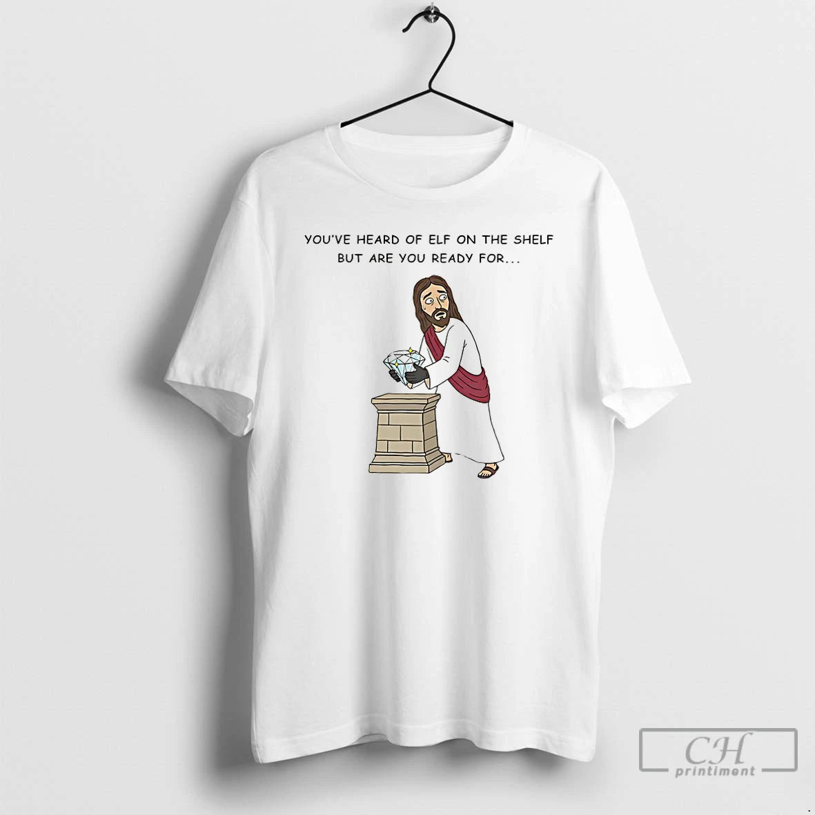Classic Youve Heard Of Elf On The Shelf But Are You Ready For Christ On T-Shirts, Hoodie, Sweatshirt | ZylaModa.com