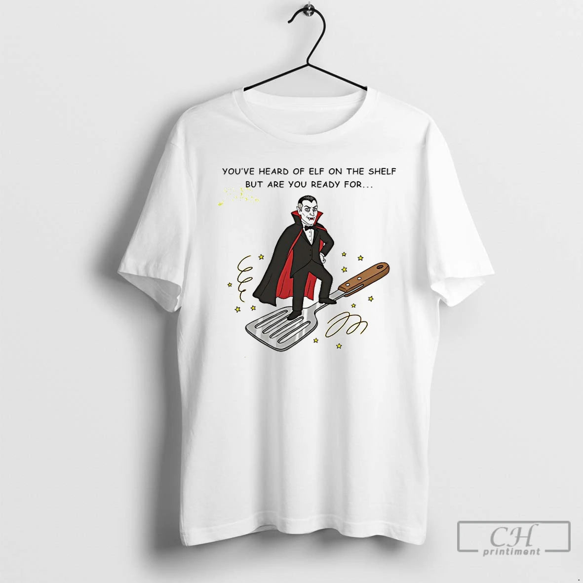 Classic Youve Heard Of Elf On The Shelf But Are You Ready For Dracula On T-Shirts, Hoodie, Sweatshirt | ZylaModa.com