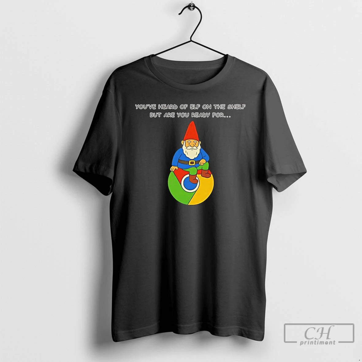 Classic Youve Heard Of Elf On The Shelf But Are You Ready For Gnome On T-Shirts, Hoodie, Sweatshirt | ZylaModa.com
