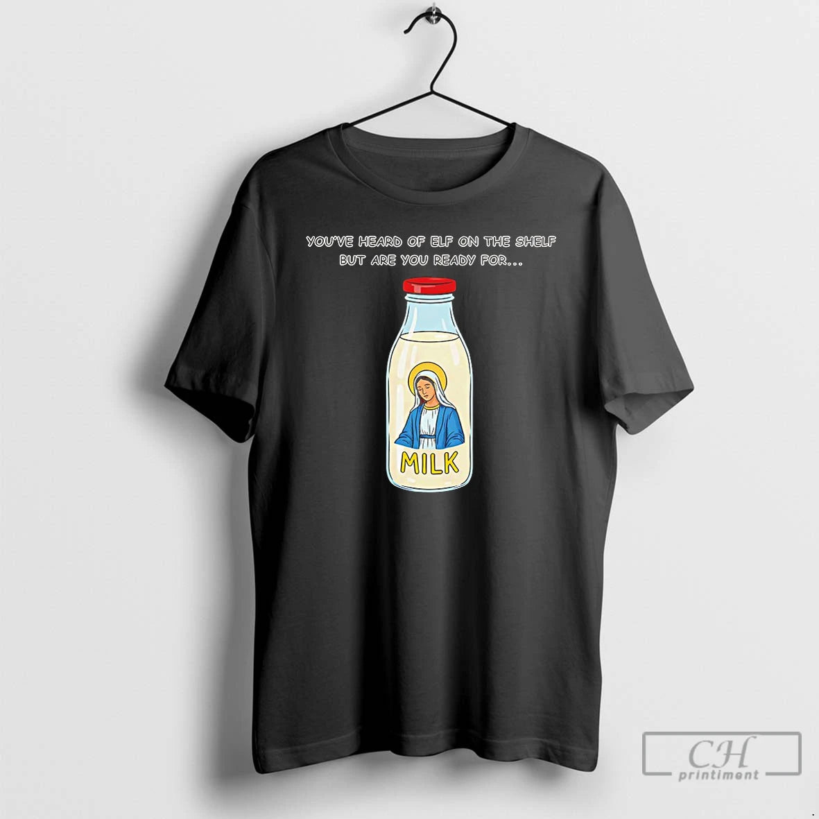 Classic Youve Heard Of Elf On The Shelf But Are You Ready For Mary On T-Shirts, Hoodie, Sweatshirt | ZylaModa.com