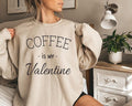 Coffee Is My Valentine Sweatshirt, Valentine's Day Sweatshirt, Funny Coffee Valentine's Day Hoodie and Sweater; T-shirt...