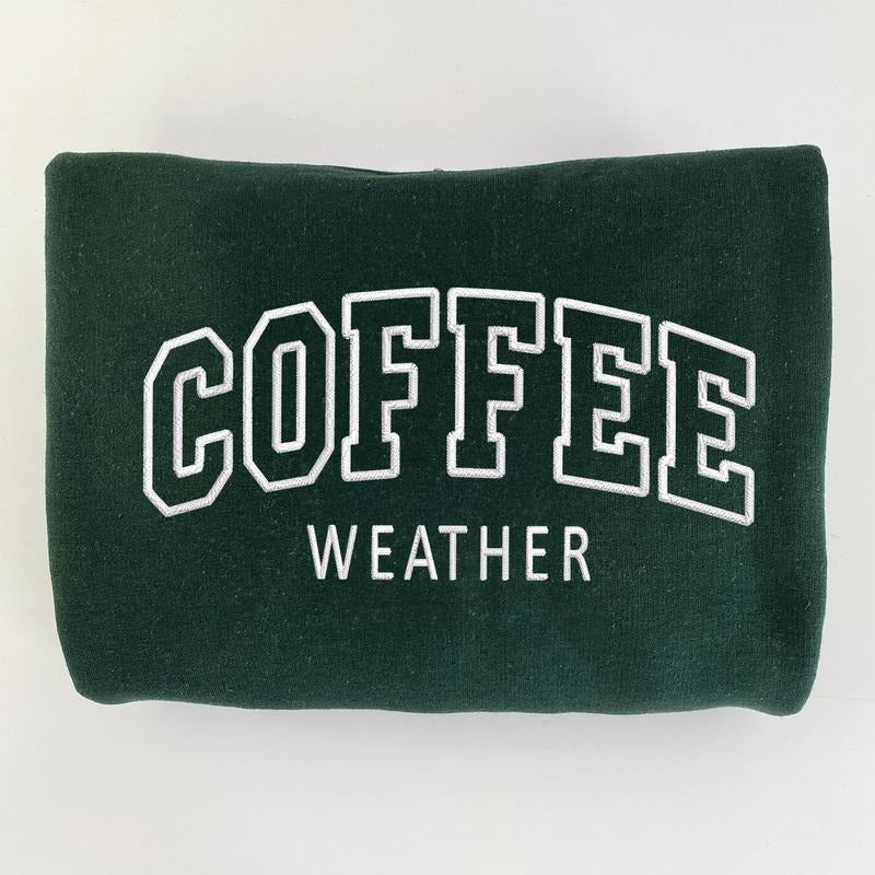 Coffee Weather Embroidered Sweatshirt, Cozy Sweatshirt, Coffee Lovers Gift T-Shirts, Hoodie | ZylaModa.com