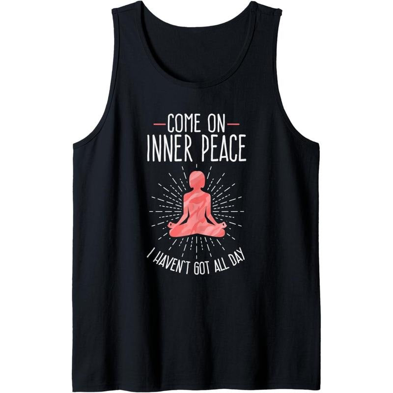 Come On Inner Peace I Haven't Got All Day Funny Yoga Tank Top Made in USA T-Shirts, Hoodie, Sweatshirt | ZylaModa.com