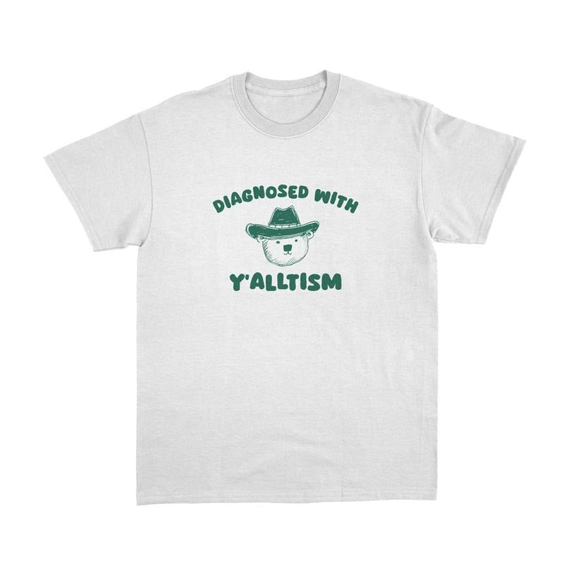 Comfort Colors Diagnosed With Y'alltism T Shirt, Autism T Shirt, Funny Cowboy Shirt, Weird T Shirt, Meme Shirt Hoodie,...